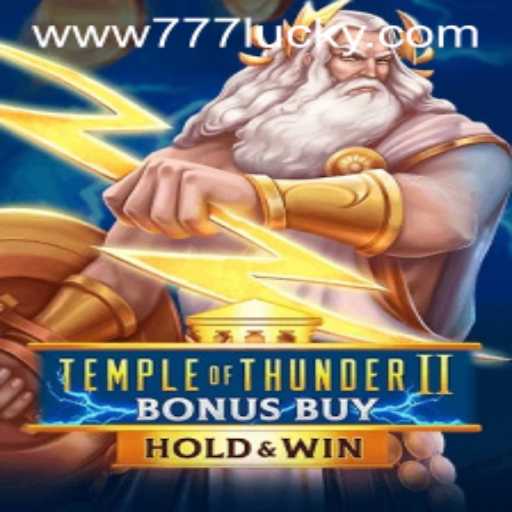 Exciting Adventures Await in Temple of Thunder II Bonus Buy with 777lucky